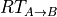 RT_{A \rightarrow B}