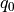 q_{0}