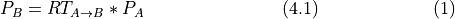 \begin{align} P_{B} &= RT_{A \rightarrow B} * P_{A} & (4.1) \end{align}