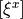[\xi^{x}]